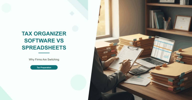 Tax Organizer Software vs Spreadsheets: Why Firms Are Switching