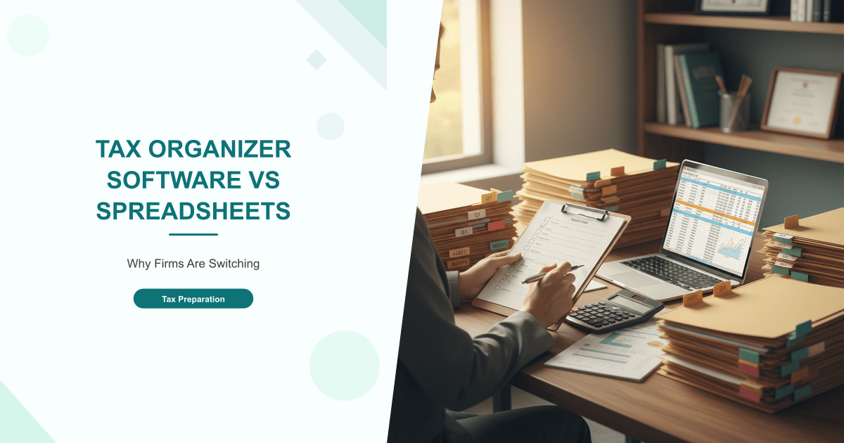 Tax Organizer Software vs Spreadsheets: Why Firms Are Switching