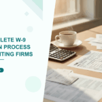 The Complete W-9 Collection Process for Accounting Firms