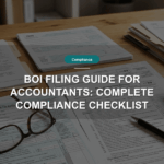 BOI Filing Guide for Accountants: Complete Compliance Checklist