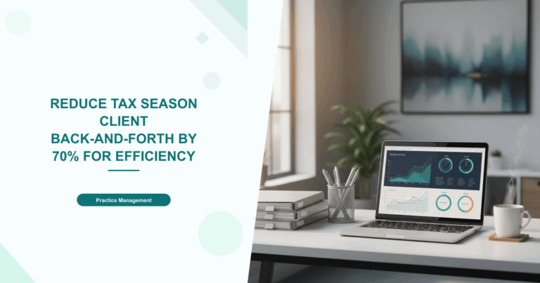 Reduce Tax Season Client Back-and-Forth by 70% for Efficiency