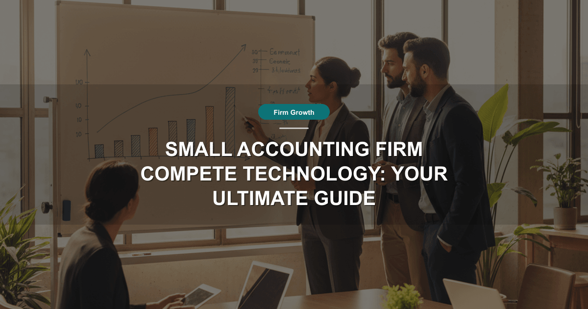Small Accounting Firm Compete Technology: Your Ultimate Guide