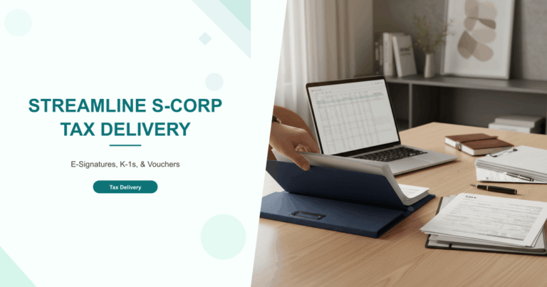 Streamline S-Corp Tax Delivery: E-Signatures, K-1s, & Vouchers