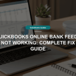 QuickBooks Online Bank Feeds Not Working: Complete Fix Guide