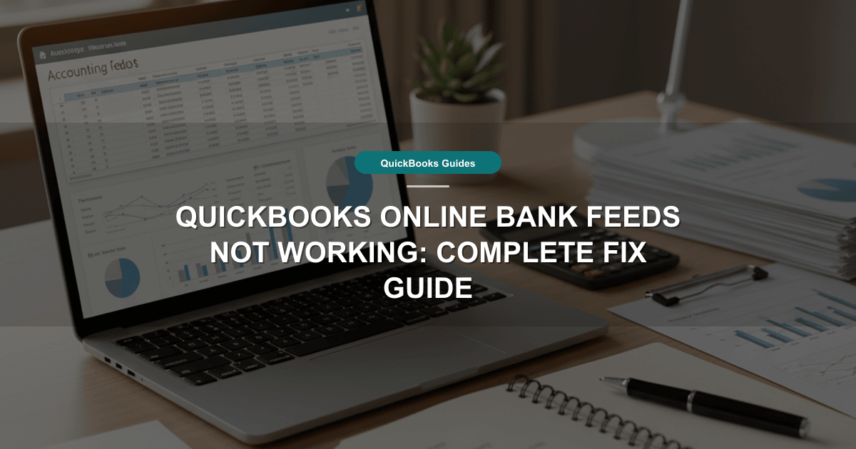 QuickBooks Online Bank Feeds Not Working: Complete Fix Guide