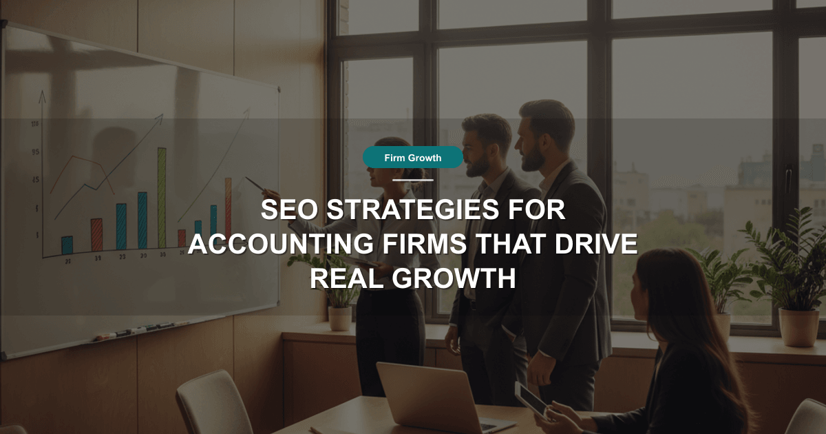 SEO Strategies for Accounting Firms That Drive Real Growth